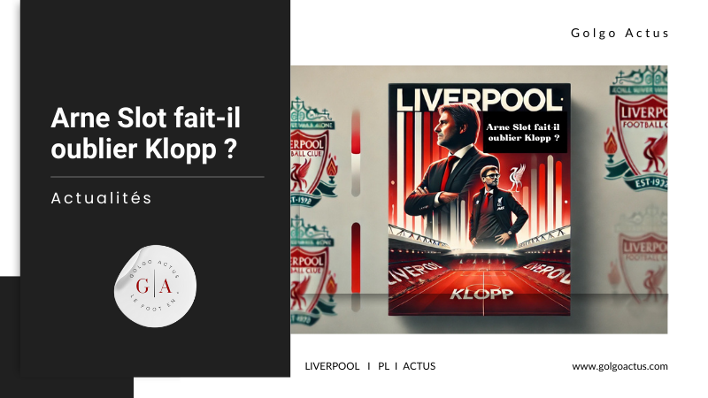 Lire la suite à propos de l’article Arne Slot fait-il oublier Klopp ?