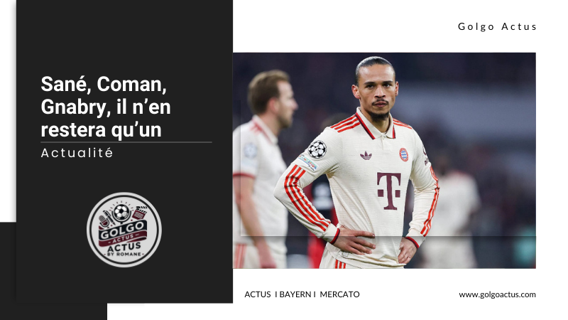 Lire la suite à propos de l’article Sané, Coman, Gnabry, à la fin il n’en restera qu’un